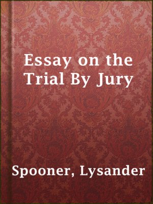 cover image of Essay on the Trial By Jury